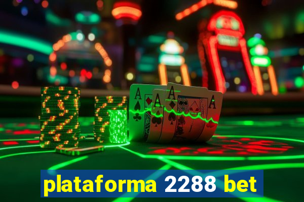 plataforma 2288 bet